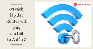 Cách lắp đặt Router wifi phụ chi tiết