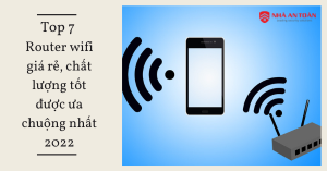 Top 7 Router Wifi giá rẻ được ưa chuộng nhất 2022