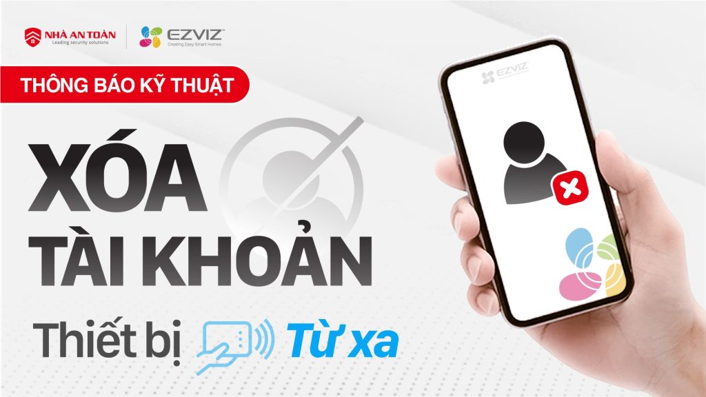 EZVIZ chính thức hỗ trợ xóa tài khoản thiết bị EZVIZ từ xa